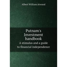 

Книга Putnam's Investment handbook A stimulus and a guide to financial independence