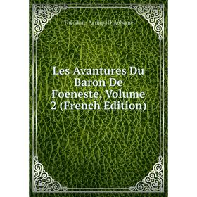 

Книга Les Avantures Du Baron De Foeneste, Volume 2