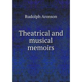 

Книга Theatrical and musical memoirs