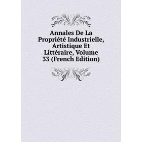 

Книга Annales De La Propriété Industrielle, Artistique Et Littéraire, Volume 33 (French Edition)