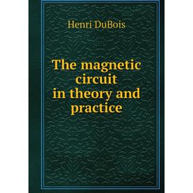 

Книга The magnetic circuit in theory and practice