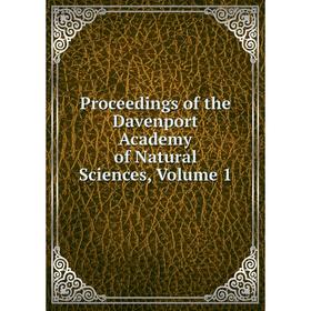 

Книга Proceedings of the Davenport Academy of Natural Sciences, Volume 1