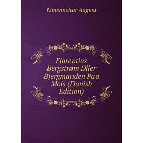 

Книга Florentius Bergstrøm Dller Bjergmanden Paa Mols (Danish Edition)