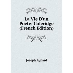 

Книга La Vie D'un Poète: Coleridge