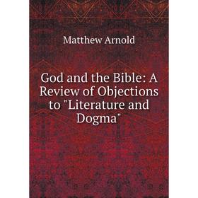 

Книга God and the Bible: A Review of Objections to Literature and Dogma