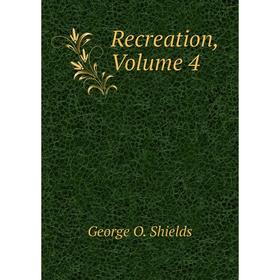 

Книга Recreation, Volume 4