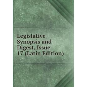 

Книга Legislative Synopsis and Digest, Issue 17