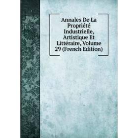 

Книга Annales De La Propriété Industrielle, Artistique Et Littéraire, Volume 29 (French Edition)