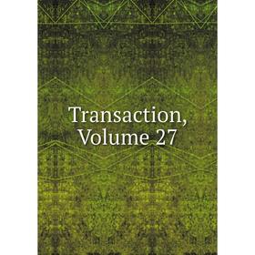 

Книга Transaction, Volume 27