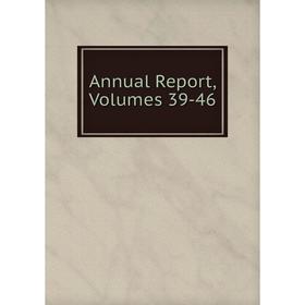 

Книга Annual Report, Volumes 39-46