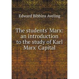 

Книга The students' Marx: an introduction to the study of Karl Marx' Capital