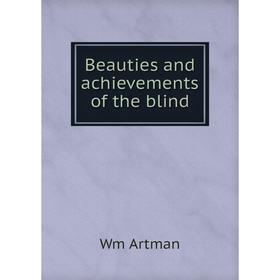 

Книга Beauties and achievements of the blind