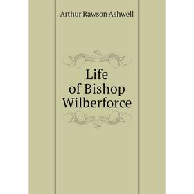 

Книга Life of Bishop Wilberforce