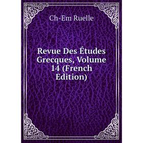 

Книга Revue Des Études Grecques, Volume 14 (French Edition)