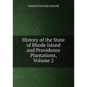 

Книга History of the State of Rhode Island and Providence Plantations, Volume 2