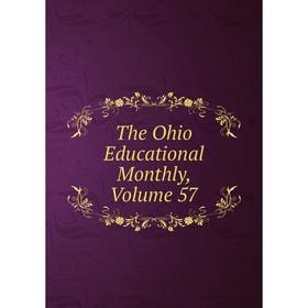 

Книга The Ohio Educational Monthly, Volume 57