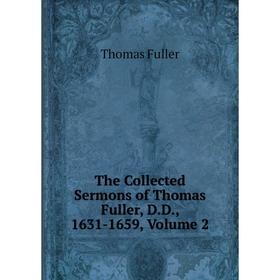 

Книга The Collected Sermons of Thomas Fuller, D.D., 1631-1659, Volume 2