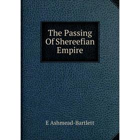 

Книга The Passing Of Shereefian Empire