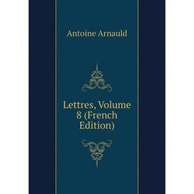 

Книга Lettres, Volume 8