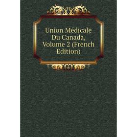 

Книга Union Médicale Du Canada, Volume 2 (French Edition)