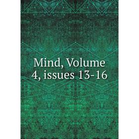 

Книга Mind, Volume 4, issues 13-16