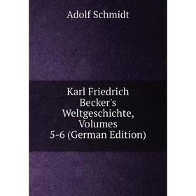 

Книга Karl Friedrich Becker's WeltGeschichte, Volumes 5-6