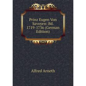 

Книга Prinz Eugen Von Savoyen: Bd. 1719-1736 (German Edition)