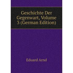 

Книга Geschichte Der Gegenwart, Volume 3 (German Edition)