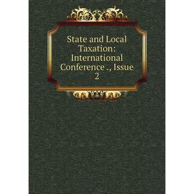 

Книга State and Local Taxation: International Conference., Issue 2