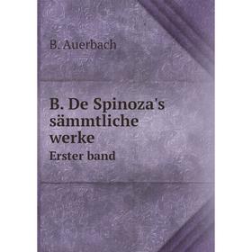 

Книга B. De Spinoza's sämmtliche werke Erster band