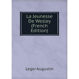 

Книга La Jeunesse De Wesley