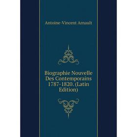 

Книга Biographie Nouvelle Des Contemporains 1787-1820. (Latin Edition)