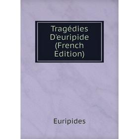 

Книга Tragédies D'euripide (French Edition)