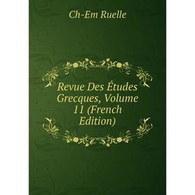 

Книга Revue Des Études Grecques, Volume 11 (French Edition)