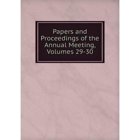 

Книга Papers and Proceedings of the Annual Meeting, Volumes 29-30