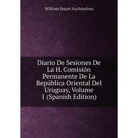

Книга Diario De Sesiones De La H. Comisión Permanente De La República Oriental Del Uruguay, Volume 1 (Spanish Edition)