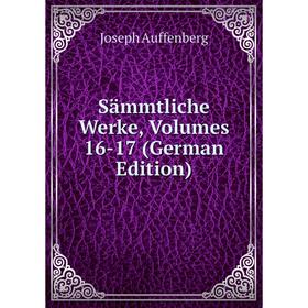 

Книга Sämmtliche Werke, Volumes 16-17 (German Edition)