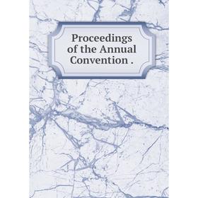 

Книга Proceedings of the Annual Convention.