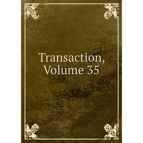 

Книга Transaction, Volume 35