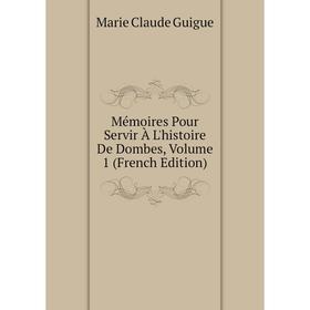 

Книга Mémoires Pour Servir À L'histoire De Dombes, Volume 1