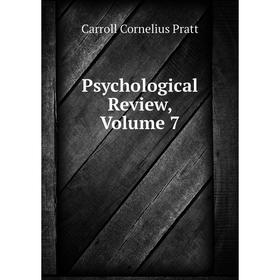 

Книга Psychological Review, Volume 7