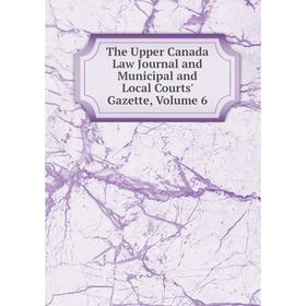 

Книга The Upper Canada Law Journal and Municipal and Local Courts' Gazette, Volume 6