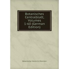 

Книга Botanisches Centralblatt, Volumes 1-60 (German Edition)