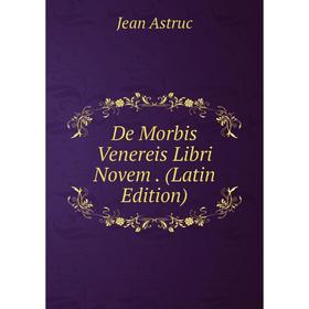 

Книга De Morbis Venereis Libri Novem. (Latin Edition)