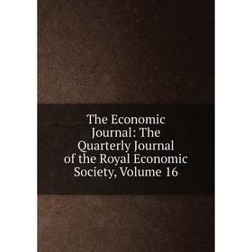 

Книга The Economic Journal: The Quarterly Journal of the Royal Economic Society, Volume 16