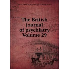 

Книга The British journal of psychiatry Volume 29