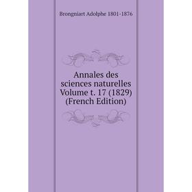 

Книга Annales des sciences naturelles Volume t. 17 (1829) (French Edition)