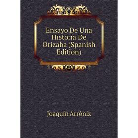 

Книга Ensayo De Una Historia De Orizaba (Spanish Edition)