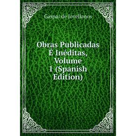 

Книга Obras Publicadas É Inéditas, Volume 1