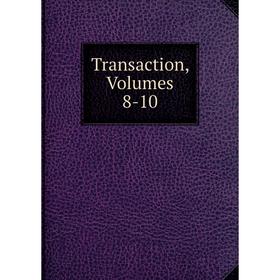 

Книга Transaction, Volumes 8-10